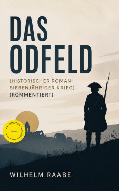 ebook: Das Odfeld (Historischer Roman: Siebenjähriger Krieg) (Kommentiert)