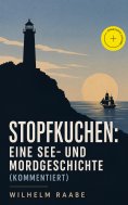 eBook: Stopfkuchen: Eine See- und Mordgeschichte (Kommentiert)