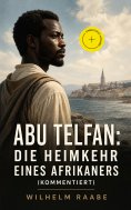 eBook: Abu Telfan: Die Heimkehr eines Afrikaners (Kommentiert)