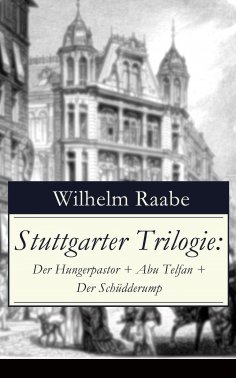 ebook: Stuttgarter Trilogie: Der Hungerpastor + Abu Telfan + Der Schüdderump