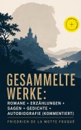 eBook: Gesammelte Werke: Romane + Erzählungen + Sagen + Gedichte + Autobiografie (Kommentiert)