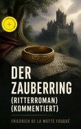 eBook: Der Zauberring (Ritterroman) (Kommentiert)