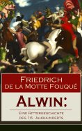 ebook: Alwin: Eine Rittergeschichte des 16. Jahrhunderts