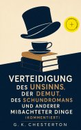 ebook: Verteidigung des Unsinns, der Demut, des Schundromans und anderer mißachteter Dinge (Kommentiert)