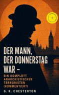 eBook: Der Mann, der Donnerstag war - Ein Komplott anarchistischer Terroristen (Kommentiert)