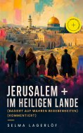 ebook: Jerusalem + Im heiligen Lande (Basiert auf wahren Begebenheiten) (Kommentiert)