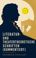 ebook: Literatur- und theatertheoretische Schriften (Kommentiert)