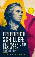 eBook: Friedrich Schiller: Der Mann und das Werk (Kommentiert)