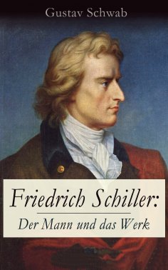 eBook: Friedrich Schiller: Der Mann und das Werk