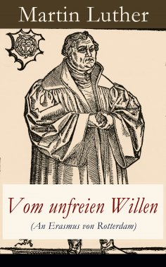 eBook: Vom unfreien Willen (An Erasmus von Rotterdam)