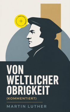 eBook: Von weltlicher Obrigkeit (Kommentiert)
