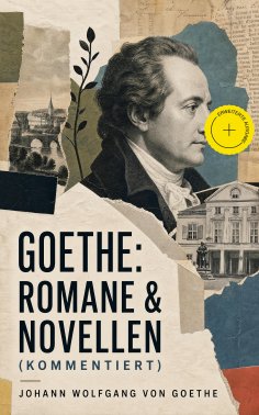 eBook: Goethe: Romane & Novellen (Kommentiert)