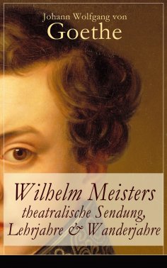 eBook: Wilhelm Meisters theatralische Sendung, Lehrjahre & Wanderjahre