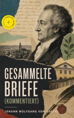 ebook: Gesammelte Briefe (Kommentiert)