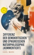 eBook: Differenz der demokritischen und epikureischen Naturphilosophie (Kommentiert)