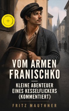 eBook: Vom armen Franischko - Kleine Abenteuer eines Kesselflickers (Kommentiert)