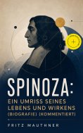 eBook: Spinoza: Ein Umriss seines Lebens und Wirkens (Biografie) (Kommentiert)