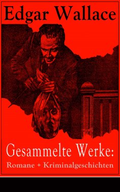 ebook: Gesammelte Werke: Romane + Kriminalgeschichten
