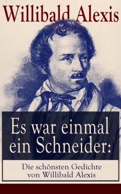 eBook: Es war einmal ein Schneider: Die schönsten Gedichte von Willibald Alexis