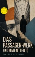 eBook: Das Passagen-Werk (Kommentiert)