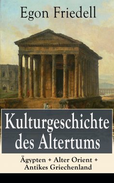 eBook: Kulturgeschichte des Altertums: Ägypten + Alter Orient + Antikes Griechenland
