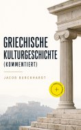 ebook: Griechische Kulturgeschichte (Kommentiert)
