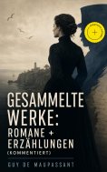 ebook: Gesammelte Werke: Romane + Erzählungen (Kommentiert)