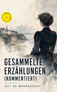 ebook: Gesammelte Erzählungen (Kommentiert)