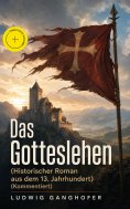 ebook: Das Gotteslehen (Historischer Roman aus dem 13. Jahrhundert) (Kommentiert)