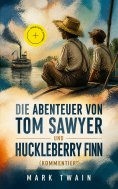 ebook: Die Abenteuer von Tom Sawyer und Huckleberry Finn (Kommentiert)
