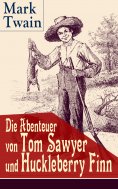 ebook: Die Abenteuer von Tom Sawyer und Huckleberry Finn
