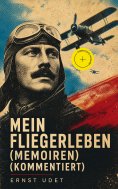 eBook: Mein Fliegerleben (Memoiren) (Kommentiert)
