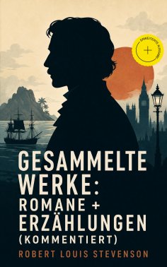 ebook: Gesammelte Werke: Romane + Erzählungen (Kommentiert)