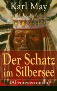 eBook: Der Schatz im Silbersee (Abenteuerroman)