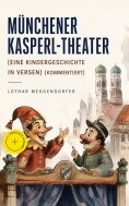 ebook: Münchener Kasperl-Theater (Eine Kindergeschichte in Versen) (Kommentiert)
