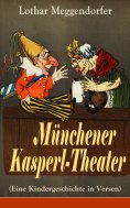 eBook: Münchener Kasperl-Theater (Eine Kindergeschichte in Versen)