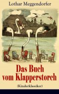 ebook: Das Buch vom Klapperstorch (Kinderklassiker) - Mit Originalillustrationen