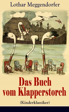 ebook: Das Buch vom Klapperstorch (Kinderklassiker) - Mit Originalillustrationen