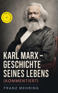eBook: Karl Marx - Geschichte seines Lebens (Kommentiert)