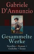 eBook: Gesammelte Werke: Novellen + Roman + Gedichte + Essays