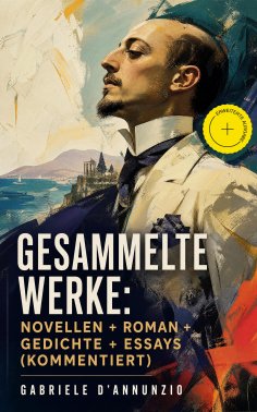 ebook: Gesammelte Werke: Novellen + Roman + Gedichte + Essays (Kommentiert)