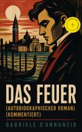 ebook: Das Feuer (Autobiographischer Roman) (Kommentiert)