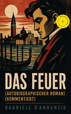 ebook: Das Feuer (Autobiographischer Roman) (Kommentiert)