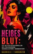ebook: Heißes Blut: Die beliebtesten Novellen des italienischen Skandalautors (Kommentiert)