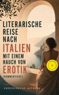 ebook: Literarische Reise nach Italien mit einem Hauch von Erotik (Kommentiert)