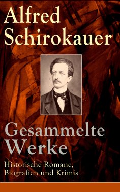 ebook: Gesammelte Werke: Historische Romane, Biografien und Krimis