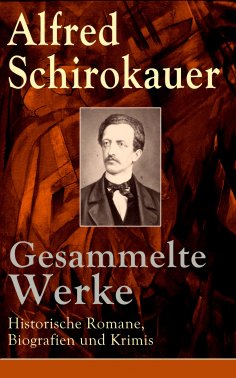 eBook: Gesammelte Werke: Historische Romane, Biografien und Krimis