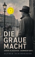 ebook: Die graue Macht (Krimi-Klassiker) (Kommentiert)