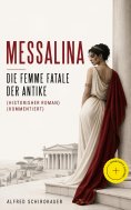 ebook: Messalina - Die Femme fatale der Antike (Historisher Roman) (Kommentiert)