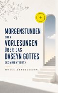 ebook: Morgenstunden oder Vorlesungen über das Daseyn Gottes (Kommentiert)